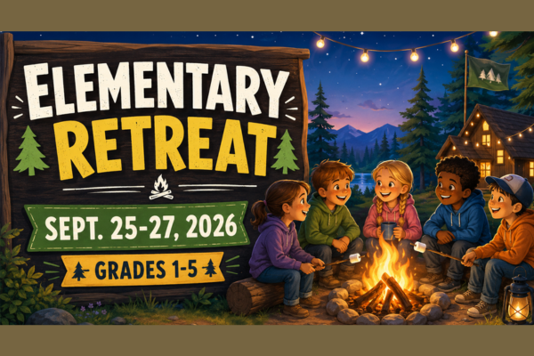 Elementary Retreat Sept. 25-27, 2026 Grades 1-5