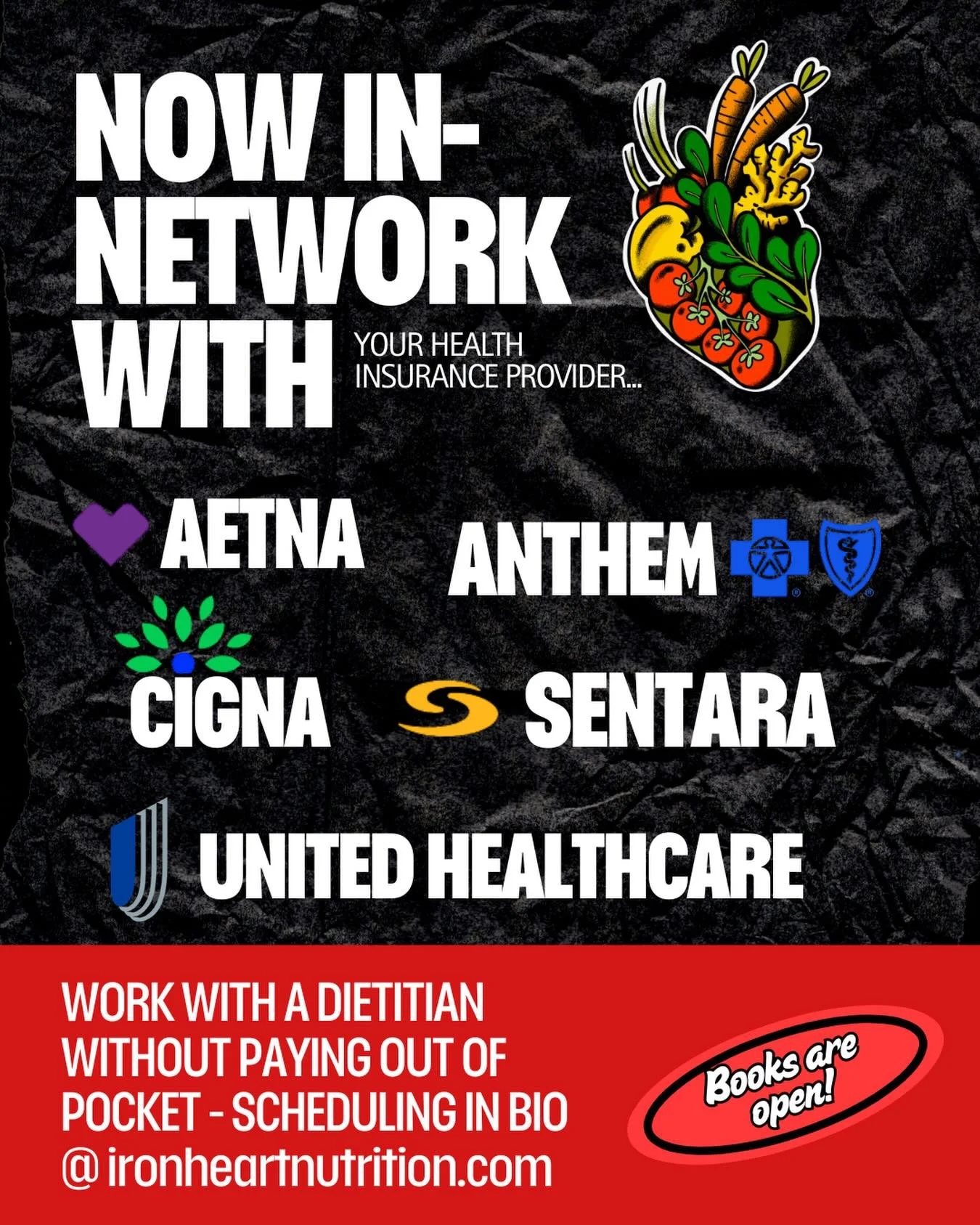 Taking care of your nutrition shouldn&rsquo;t feel out of reach.

The good news? 

Iron Heart Nutrition is in-network with all major insurance providers, and most health plans include benefits for nutrition counseling - often with little to no co-pay