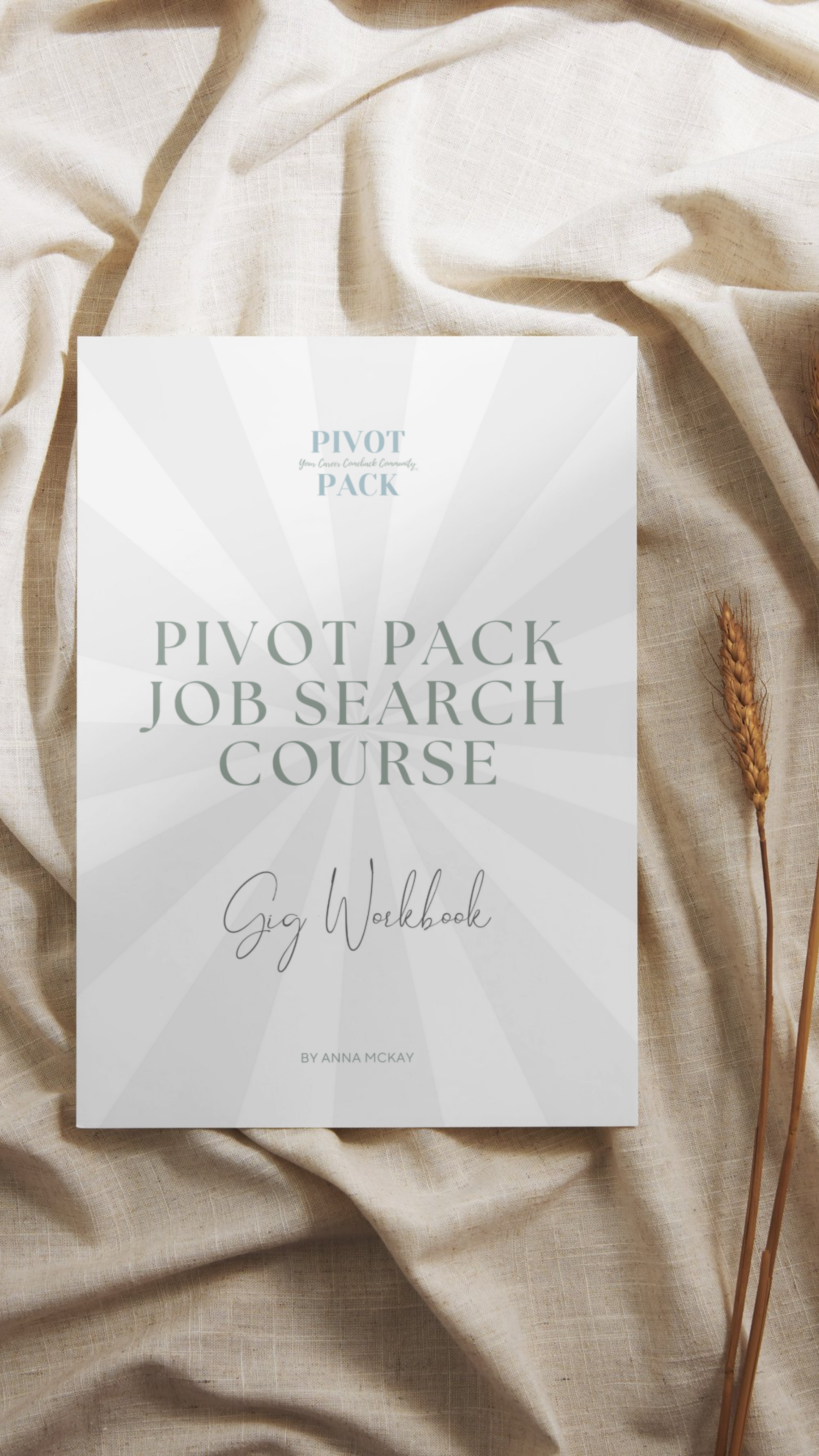 Book titled 'Pivot Pack Job Search Course Gig Workbook' by Anna McKay on beige fabric with wheat stalks.