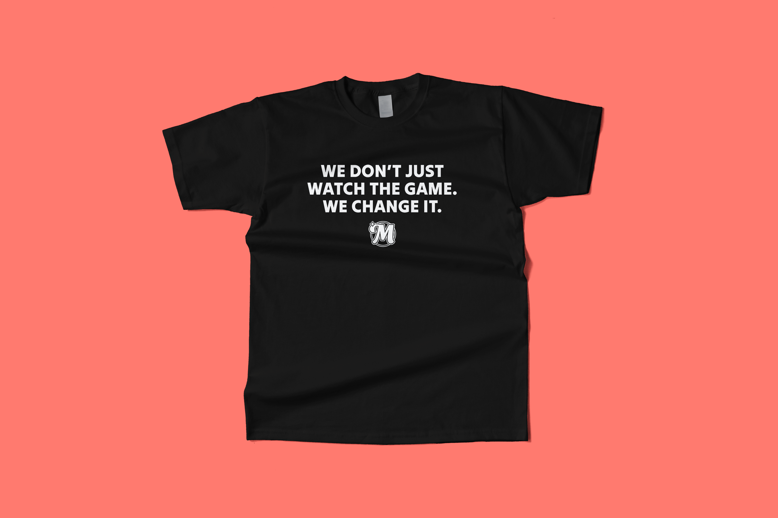 We don't just watch the game T-Shirt