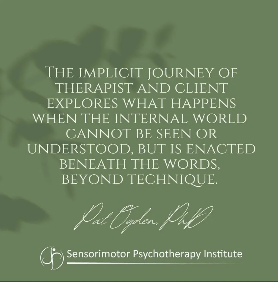 Quote about the journey of therapy on a green background with faint leaf patterns, attributed to Pat Ogden, from the Sensorimotor Psychotherapy Institute.
