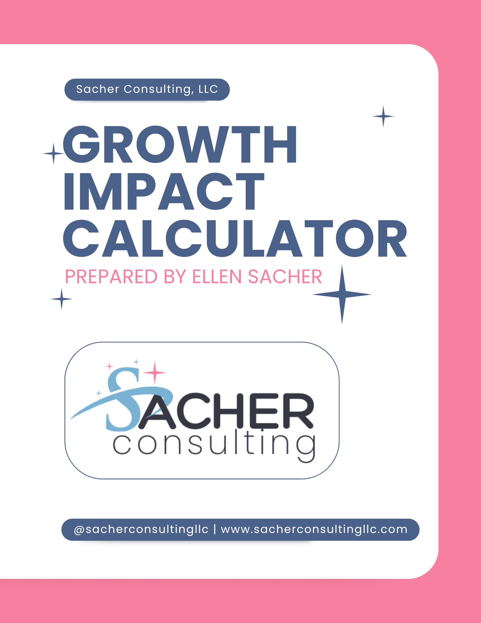 Cover page of the Growth Impact Calculator by Sacher Consulting, LLC, prepared by Ellen Sacher, featuring a logo with a galaxy theme. Background is pink with white and blue text.