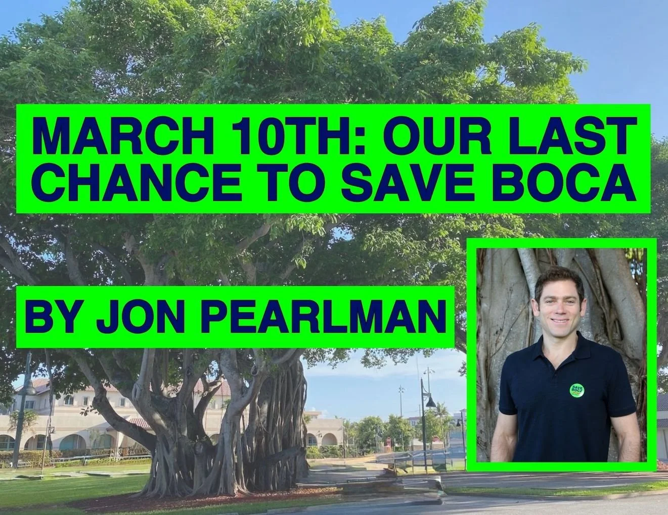 MARCH 10TH: OUR LAST CHANCE TO SAVE BOCA