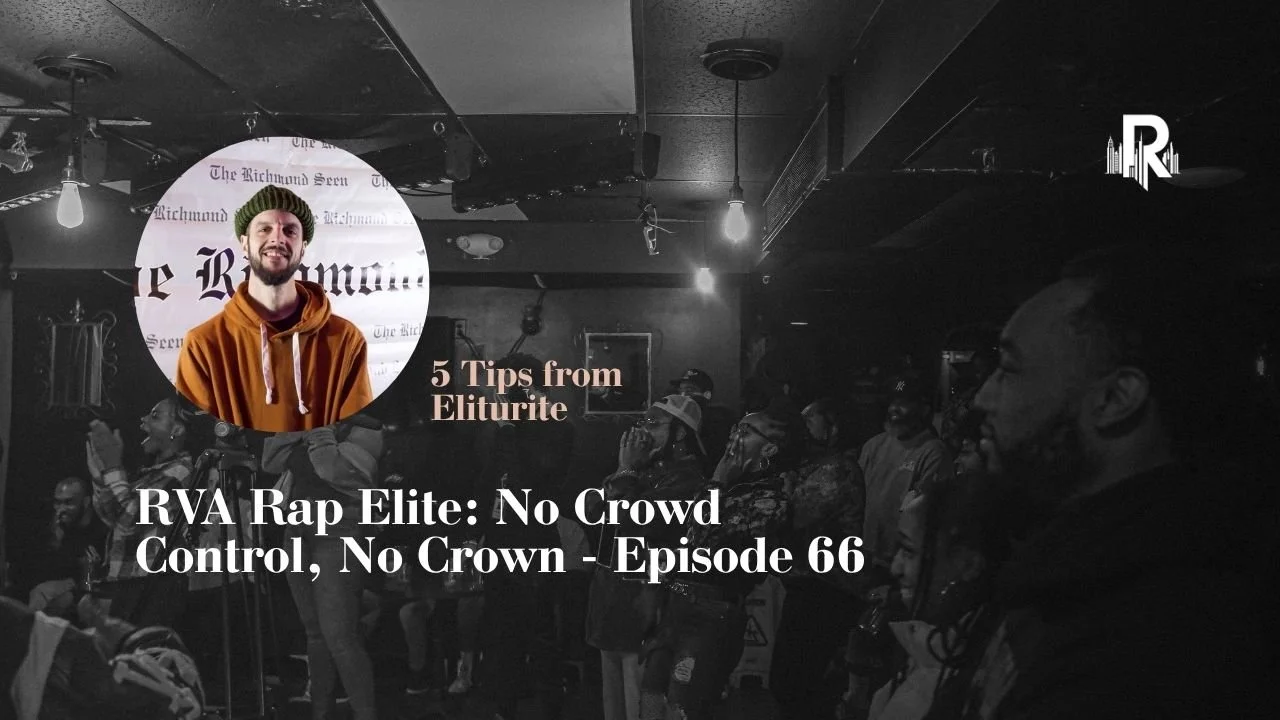 RVA Rap Elite: No Crowd Control, No Crown - Episode 66