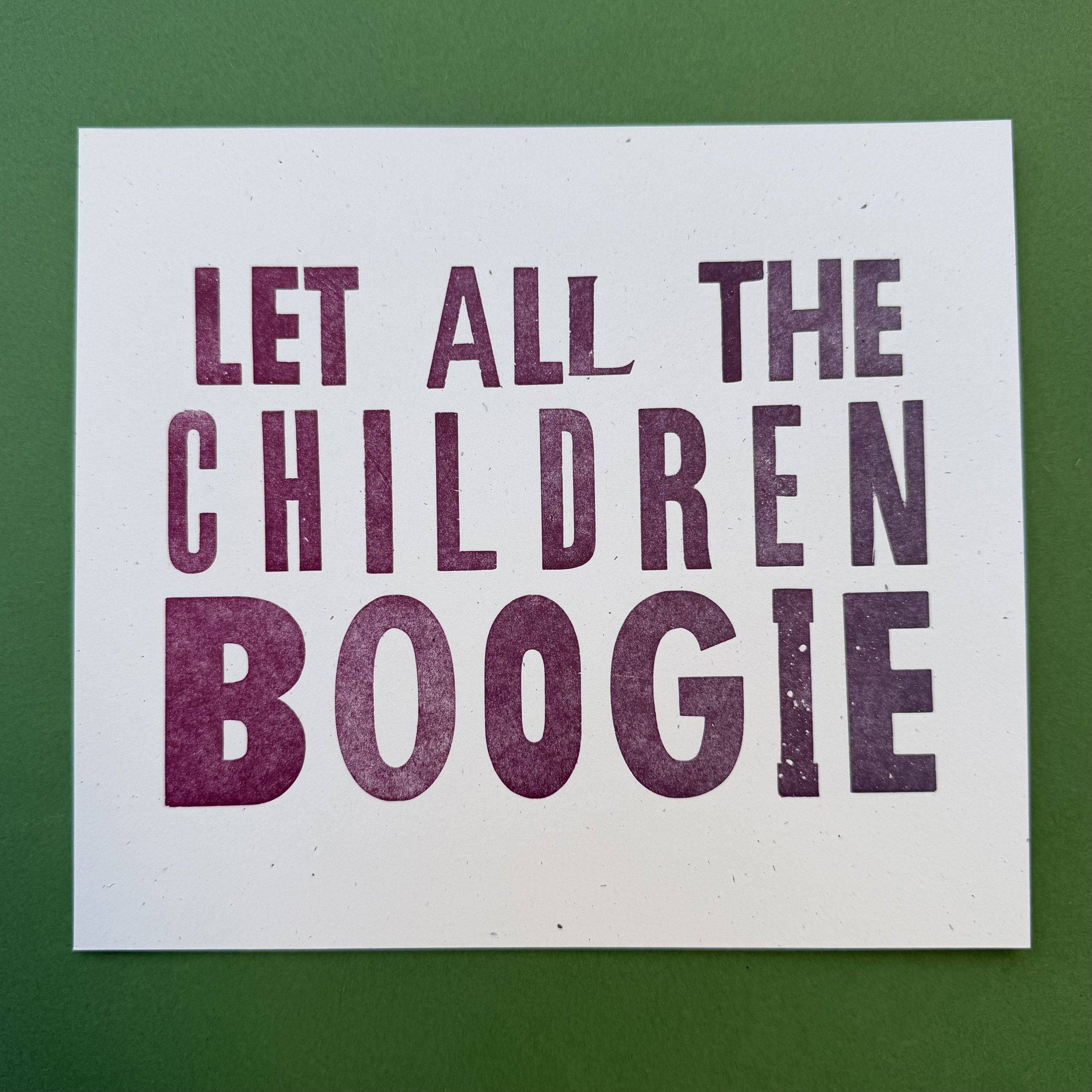 LET ALL THE CHILDREN BOOGIE - LETTERPRESS PRINT