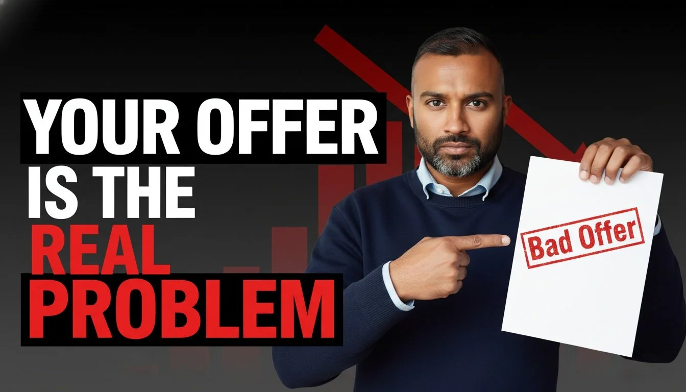 your offer is the problem, not your lead gen