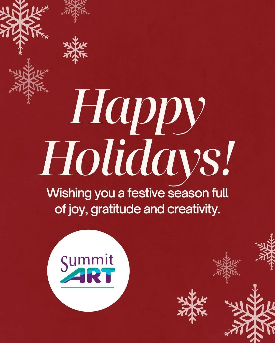 From all of us at Summit Art, thank you for your ongoing support. Happy Holidays!