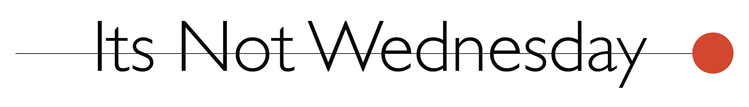 Stylized text with a line crossing through it that reads 'It's Not Wednesday' with a red circle to the right.