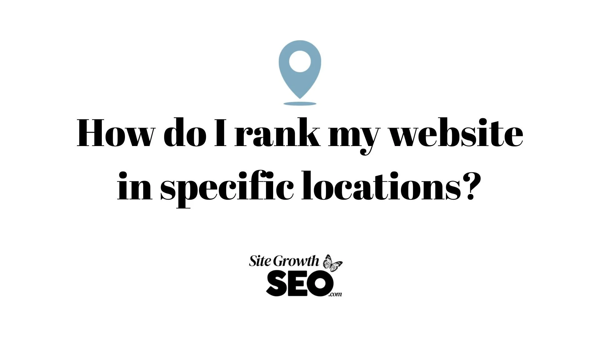 How do I rank my website in specific locations?