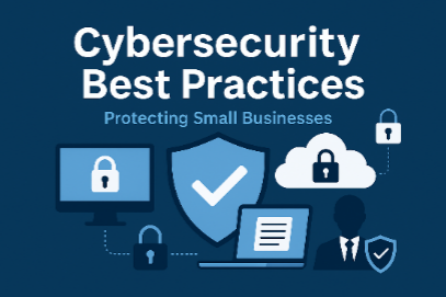 Cybersecurity Best Practices: How Small Businesses Can Stay Protected