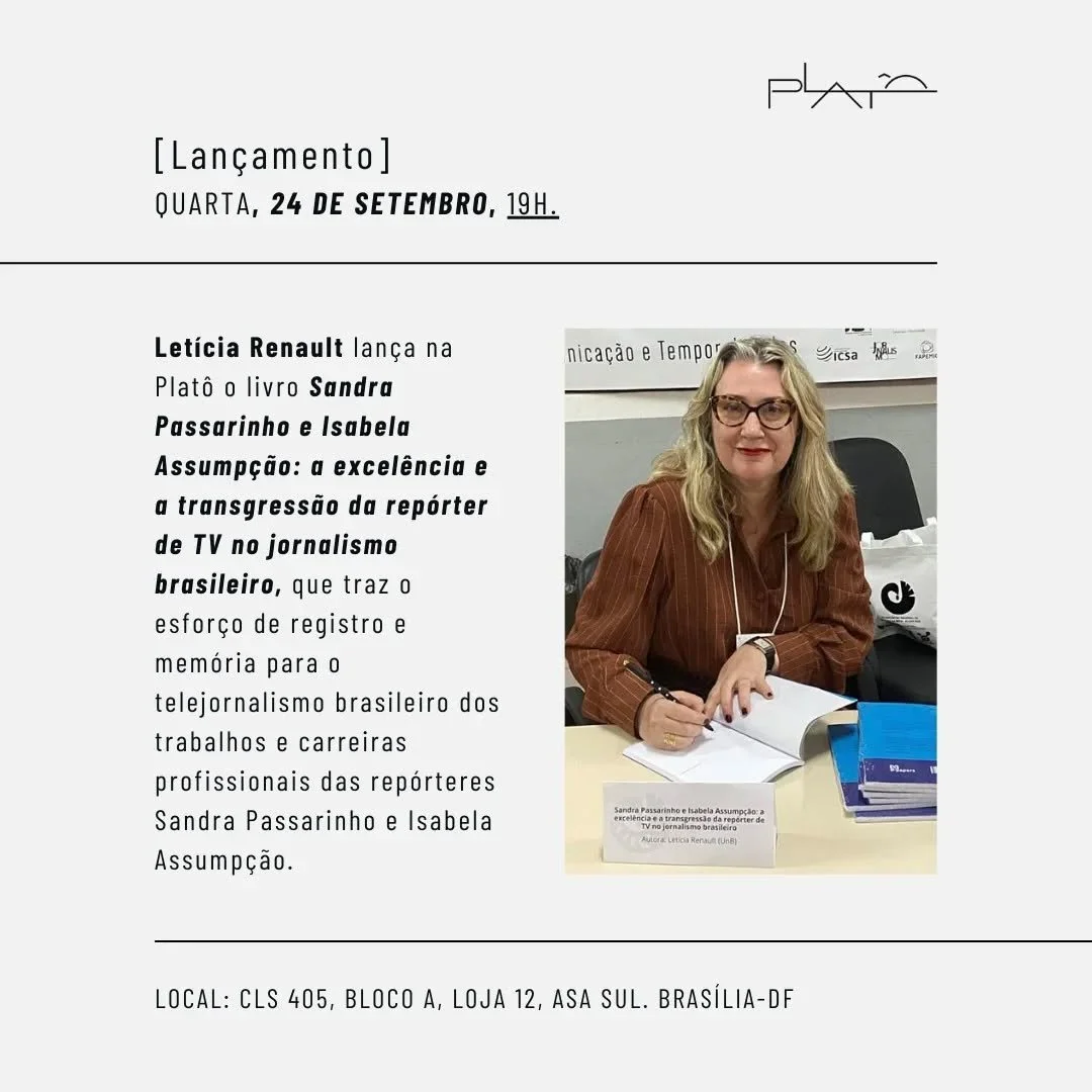 Amanh&atilde;, quarta, 24 de setembro, 19h, Let&iacute;cia Renault lan&ccedil;a na Plat&ocirc; o livro &quot;Sandra Passarinho e Isabela Assump&ccedil;&atilde;o: a excel&ecirc;ncia e a transgress&atilde;o da rep&oacute;rter de TV no jornalismo brasil