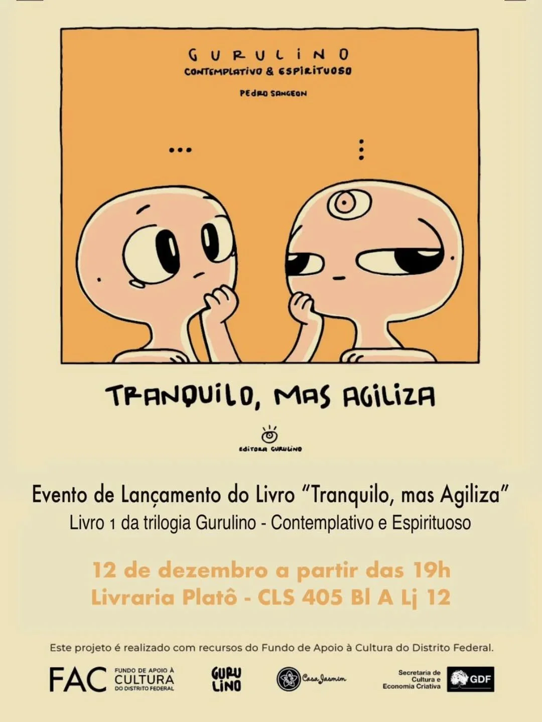 Na pr&oacute;xima sexta, 12 de dezembro, &agrave;s 19h, a Plat&ocirc; receber&aacute; o lan&ccedil;amento do livro &quot;Tranquilo, mas agiliza&quot;, volume 1 da trilogia&nbsp;Gurulino &mdash; Contemplativo &amp; Espirituoso.

O livro re&uacute;ne i