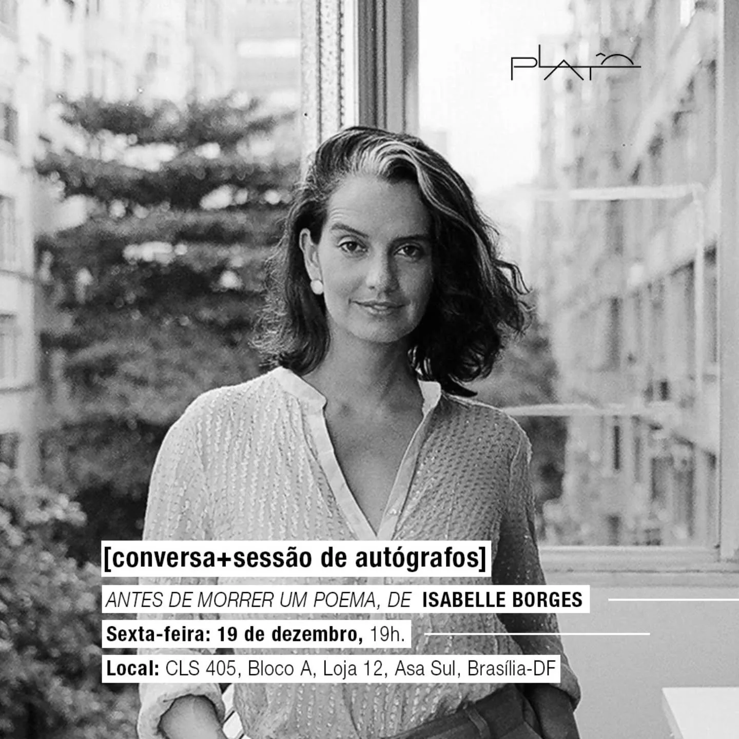 Na pr&oacute;xima sexta-feira, a Plat&ocirc; receber&aacute; a poeta brasiliense Isabelle Borges, para o lan&ccedil;amento do livro "Antes de morrer um poema". Venha conversar com a autora e autografar o seu exemplar! 19/12, &agrave;s 19h. 