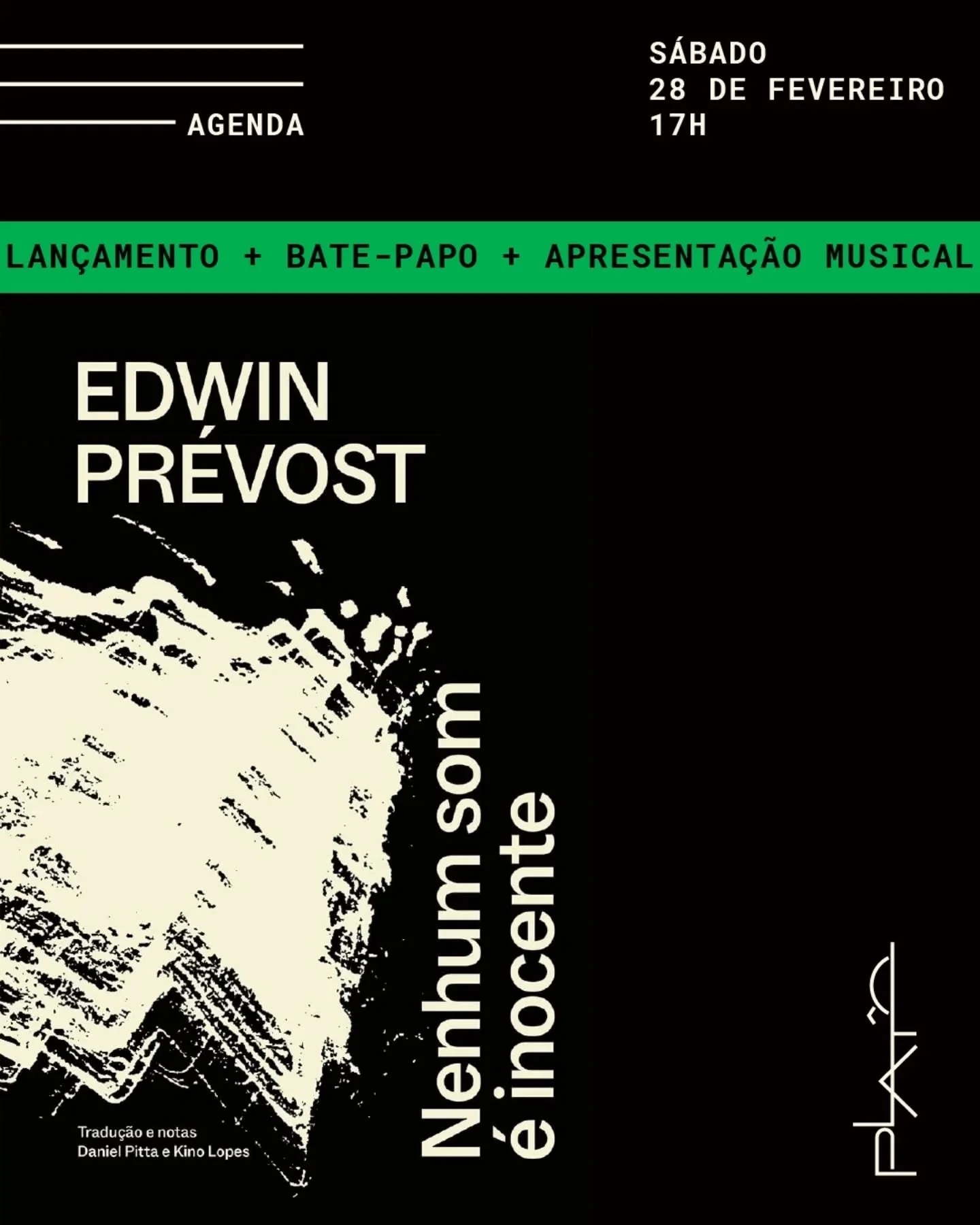 No dia 28 de fevereiro, &agrave;s 17h, a Plat&ocirc; recebe o lan&ccedil;amento de Nenhum Som &eacute; Inocente, de Edwin Pr&eacute;vost. O encontro contar&aacute; com a presen&ccedil;a dos tradutores Daniel Pitta e Kino Lopes, respons&aacute;veis ta