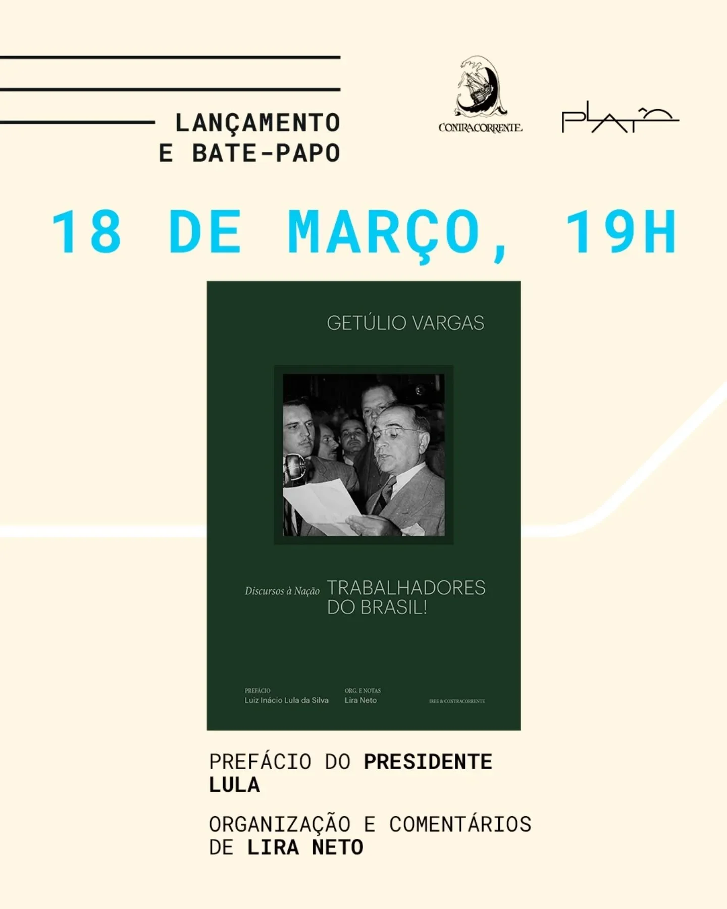 No dia 18 de mar&ccedil;o, &agrave;s 19h, a Plat&ocirc; recebe o lan&ccedil;amento de Trabalhadores do Brasil: Discursos &agrave; Na&ccedil;&atilde;o. O encontro contar&aacute; com um bate-papo entre Lira Neto e Rafael Valim.

Trabalhadores do Brasil
