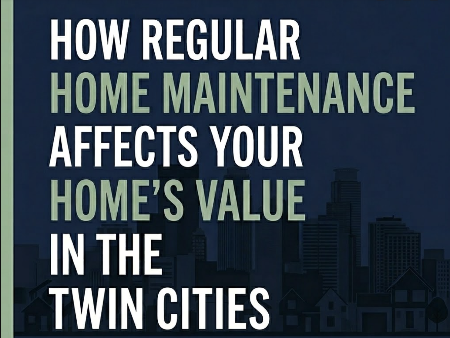 How Regular Home Maintenance Affects Your Home's Value in the Twin Cities