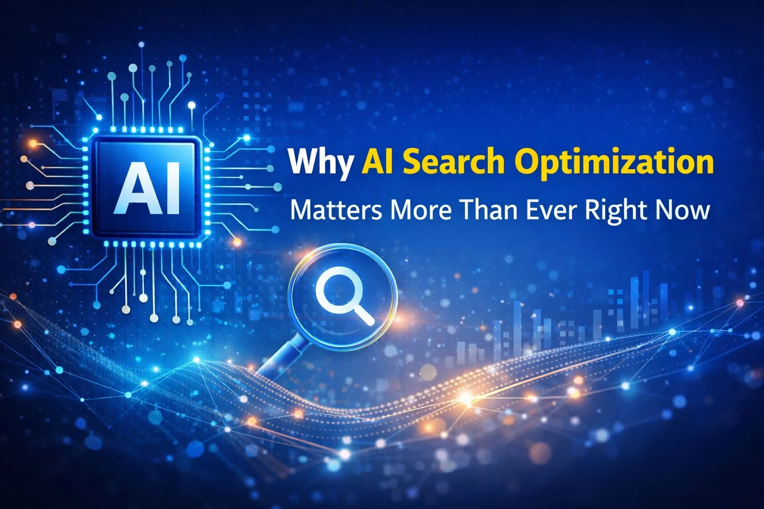 Why AI Search Optimization Matters More Than Ever Right Now