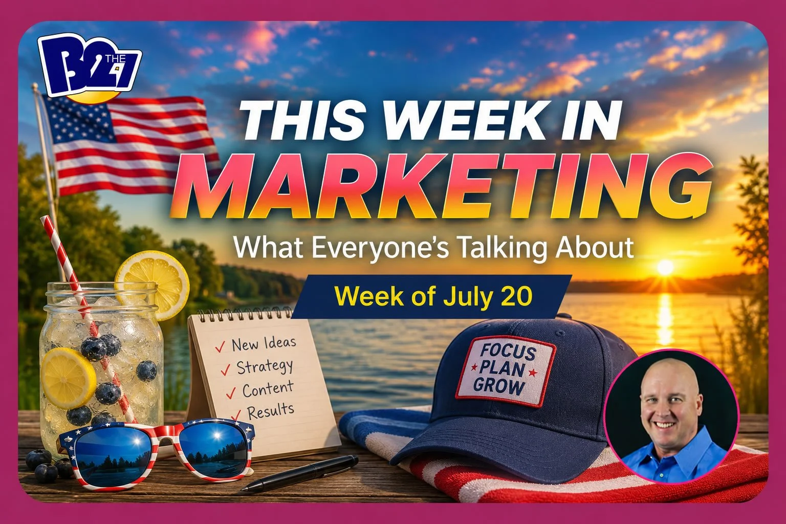5 Marketing &amp; Digital Trends: Week of July 20, 2026