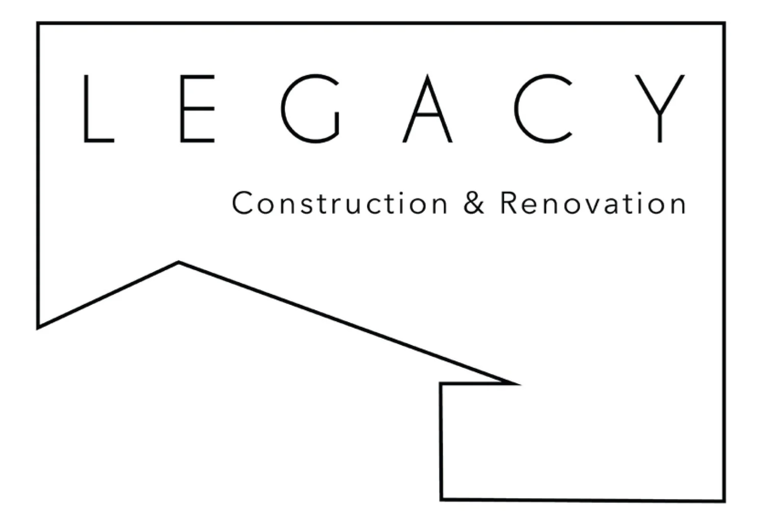 LEGACY CONSTRUCTION &amp; RENOVATION