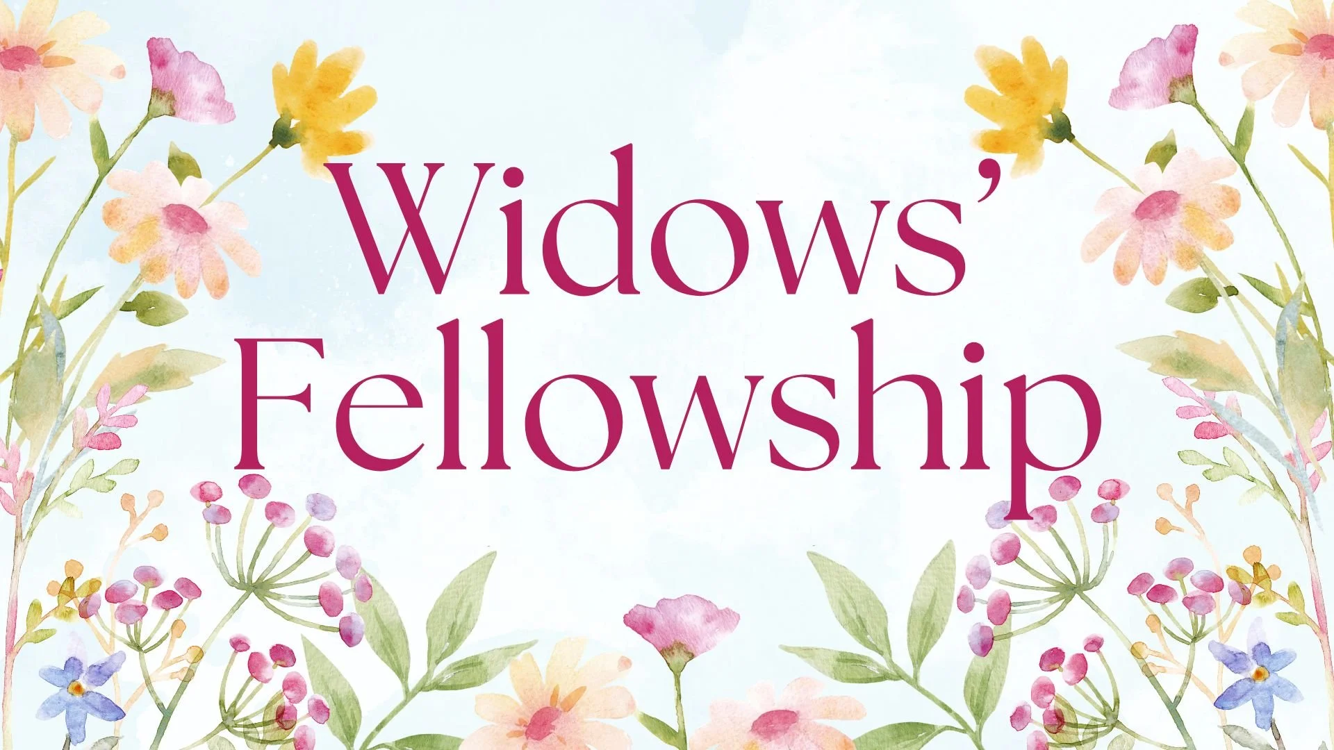 Widows’ Fellowship 6/20 11:30am-1:00pm