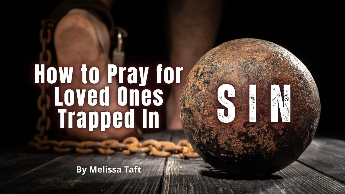 How to Pray for Loved Ones Trapped in Sin