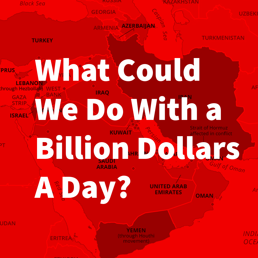 What Could We Do With a Billion Dollars a Day?&nbsp;