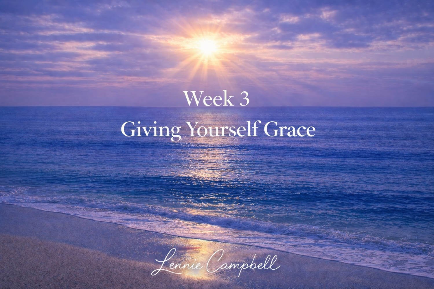 Week 3 — Giving Yourself Grace
