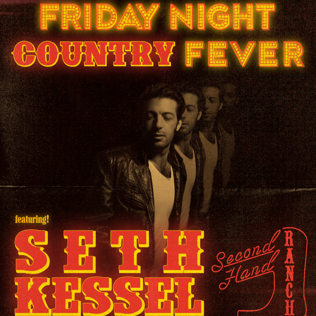 “FRIDAY NIGHT COUNTRY FEVER” - SETH KESSEL