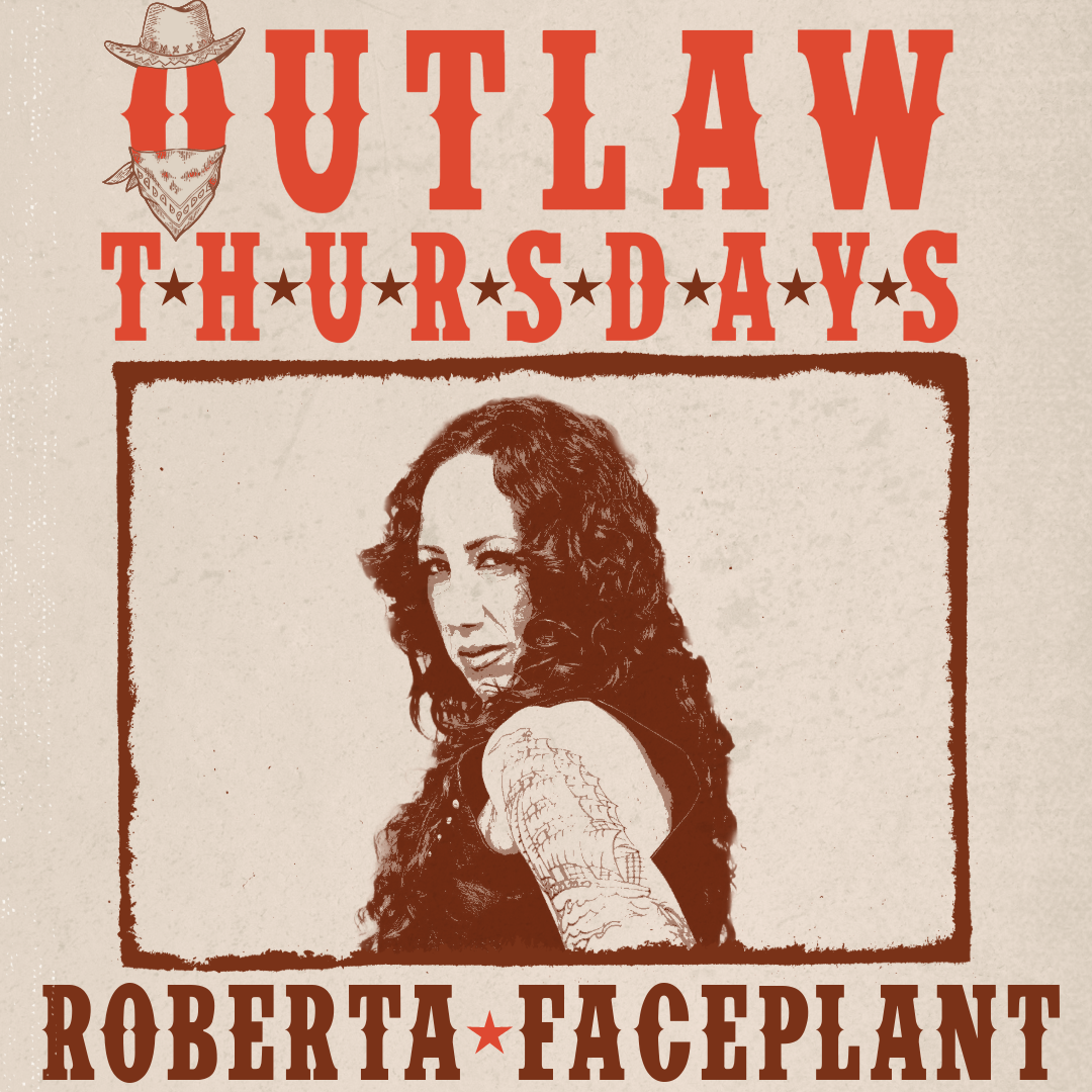 OUTLAW THURSDAYS - ROBERTA FACEPLANT