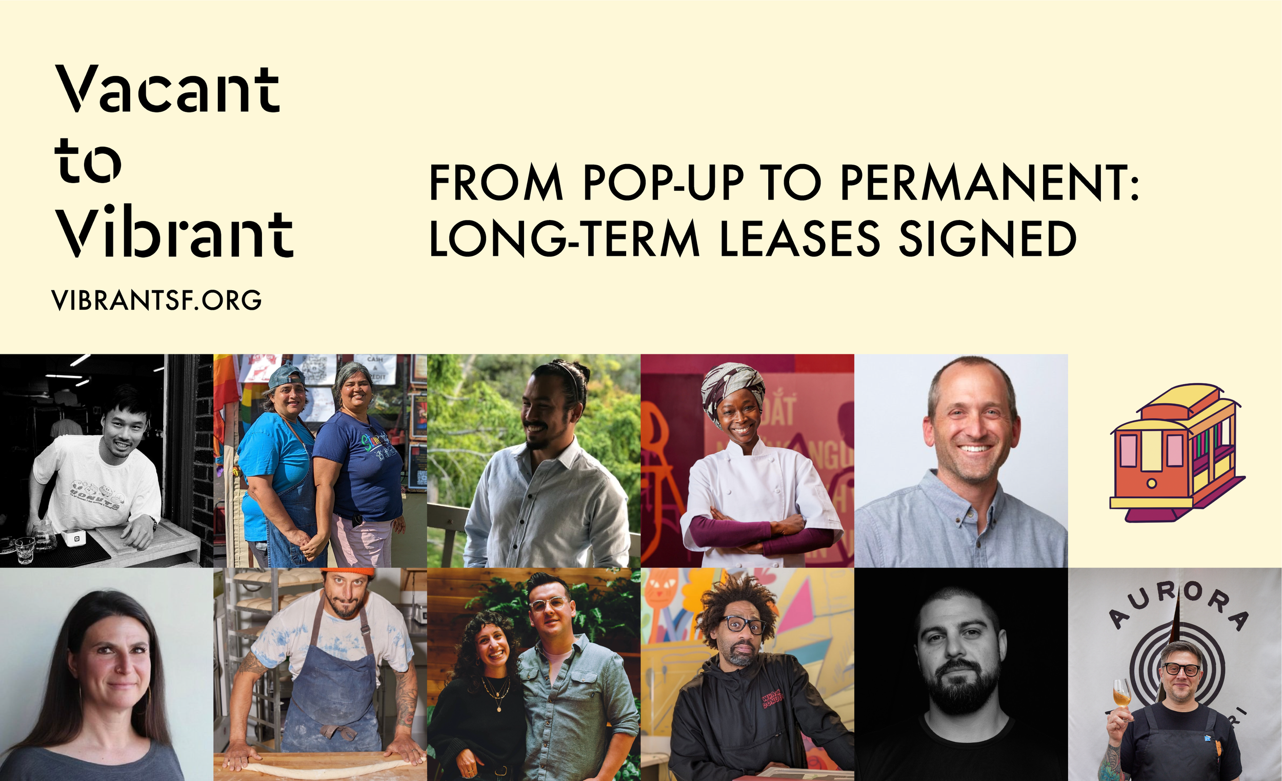 A flyer that says, "Vacant to Vibrant, vibrantsf.org. From Pop-up to Permanent: Long-term Leases Signed" with a collection of portraits of Small Business Owners who have signed long-term leases