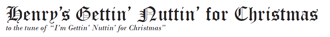 Text that reads "Henry's Gettin' Nuttin' for Christmas" in stylized font, with a subtitle referencing the song "I'm Gettin' Nuttin' for Christmas."
