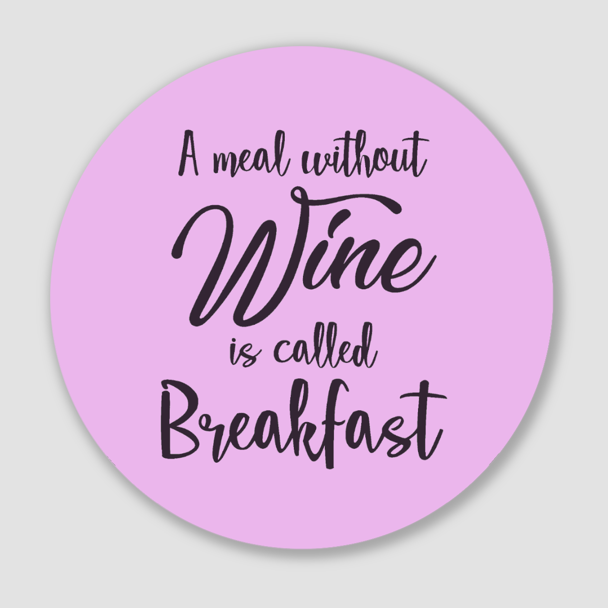 Pink Ceramic Coaster "A Meal Without Wine..."