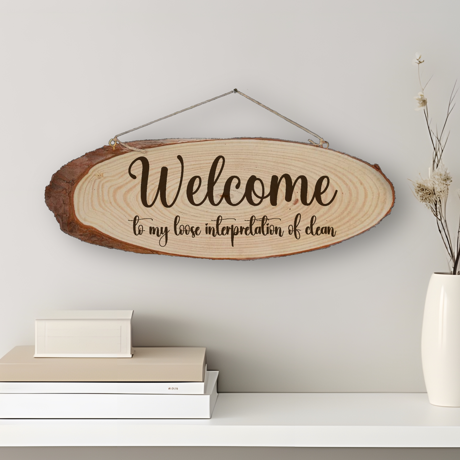 Log Slice Sign "Welcome To My Loose Interpretation..."