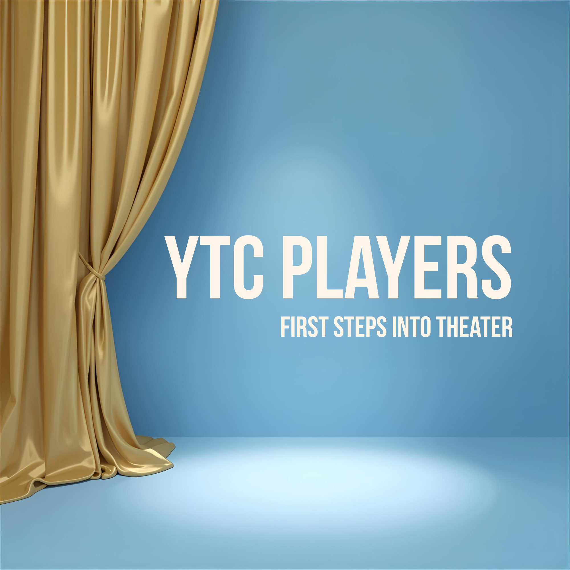Stage with blue backdrop and gold curtain to the left, displaying the text "YTC PLAYERS: FIRST STEPS INTO THEATER" in white.