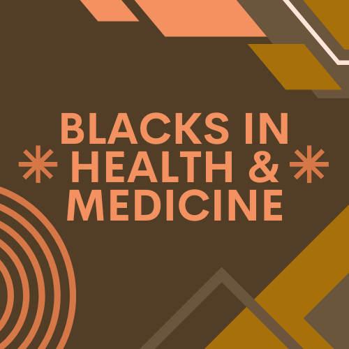 Honoring Black Pioneers: Revolutionizing Health and Medicine