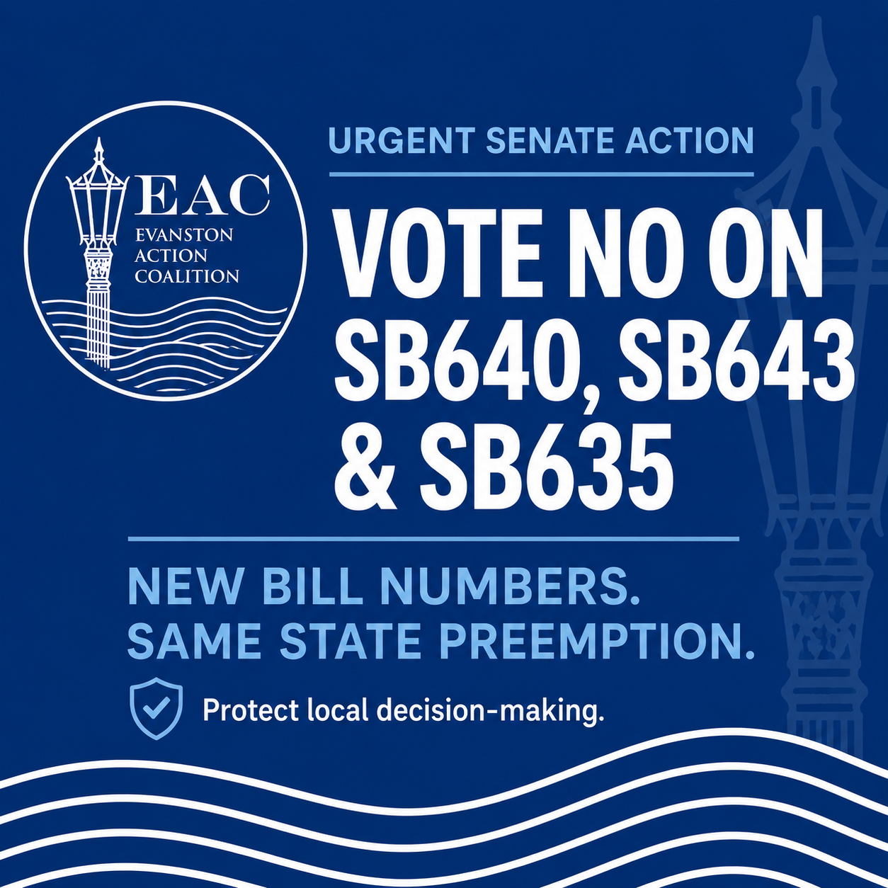 Blue campaign poster with white text supporting Evanston Action Coalition's opposition to bills SB640, SB643, and SB635, promoting local decision-making with the organization's logo of a lamppost and waves.