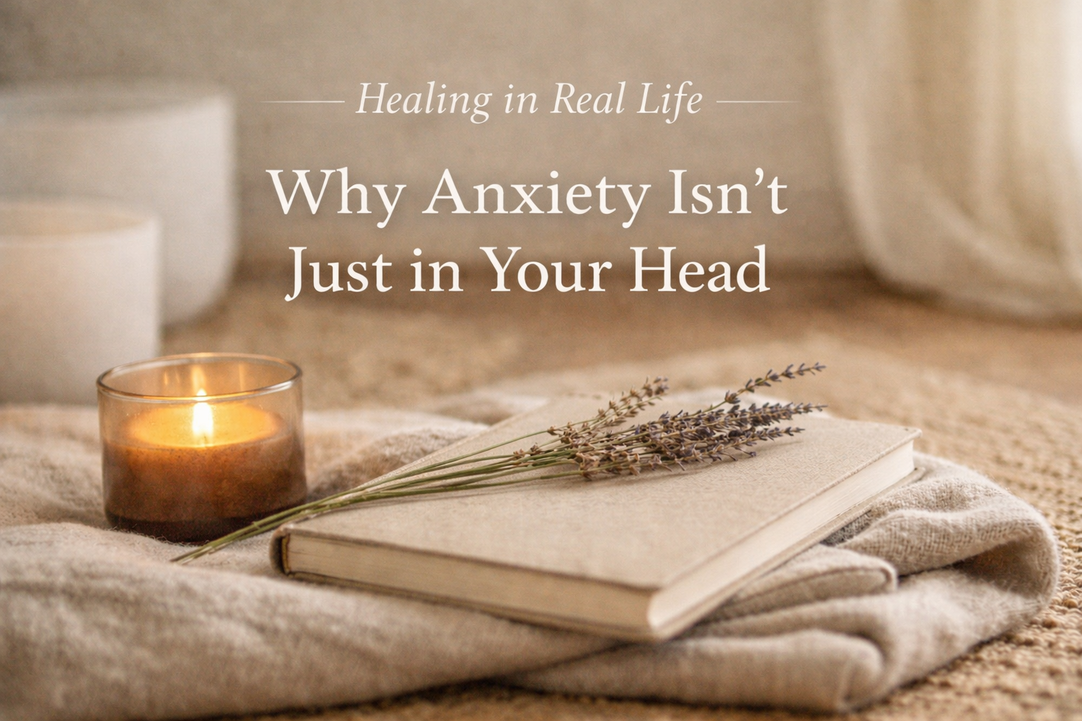 Why Anxiety Isn’t Just in Your Head</span>