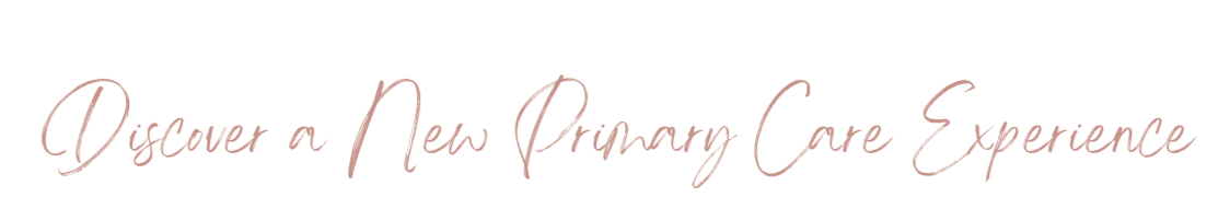 Text reading 'Discover a New Primary Care Experience' on a light background with elegant, cursive font