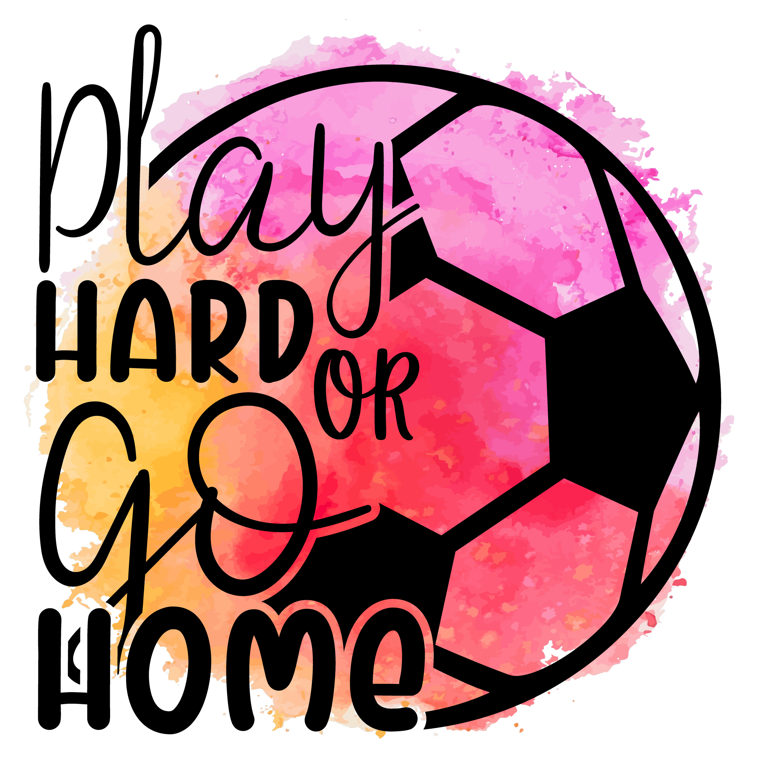 Play hard or go home.png