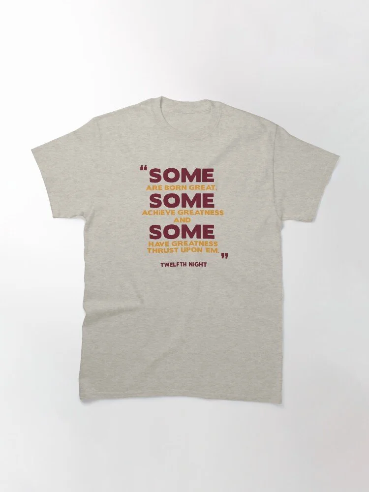 Some Are Born Great Classic T-Shirt $29.22