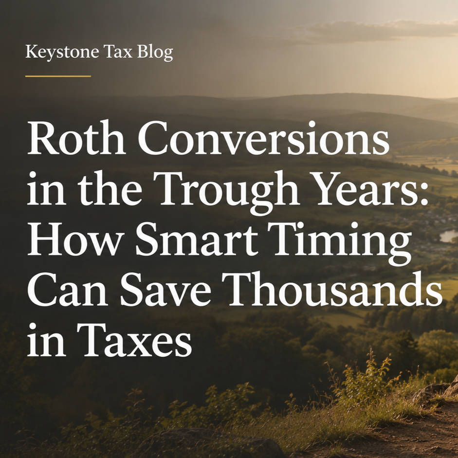 Roth Conversions in the Trough Years: How Smart Timing Can Save Thousands in Taxes