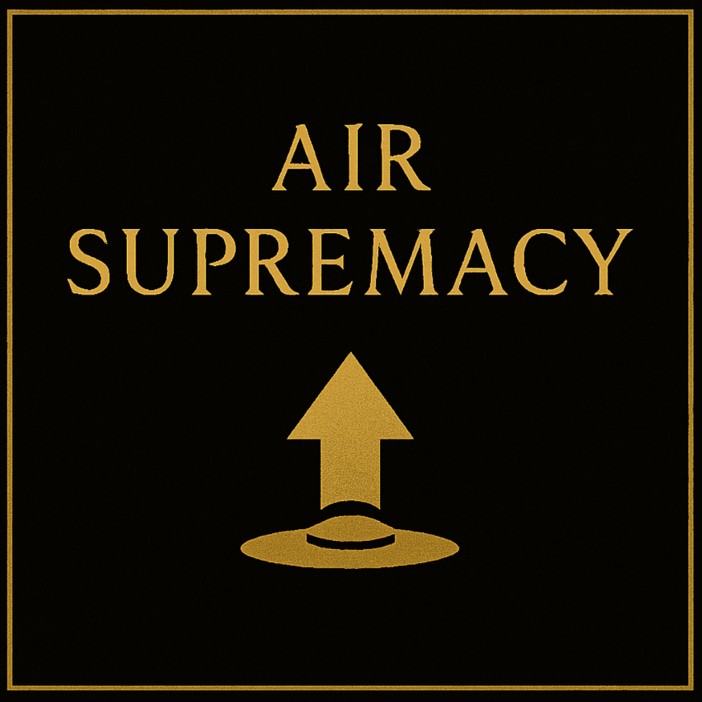 Black background with gold border, gold text that says "AIR SUPREMACY" and an upward arrow with a UFO below it.