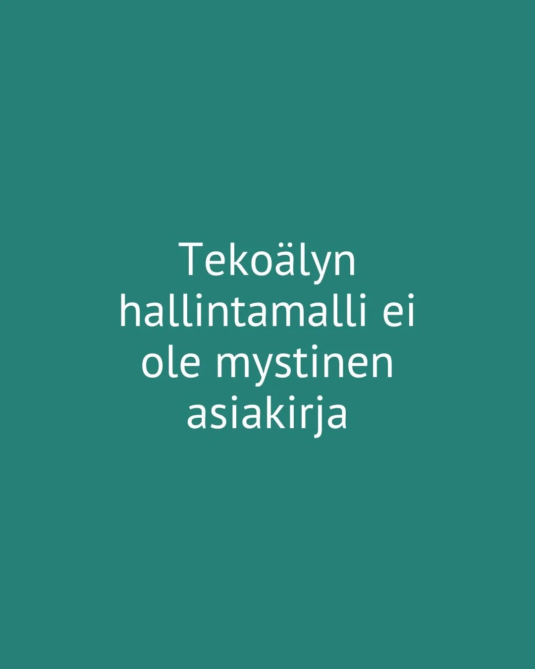 Tekoälyn hallintamalli ei ole mystinen asiakirja