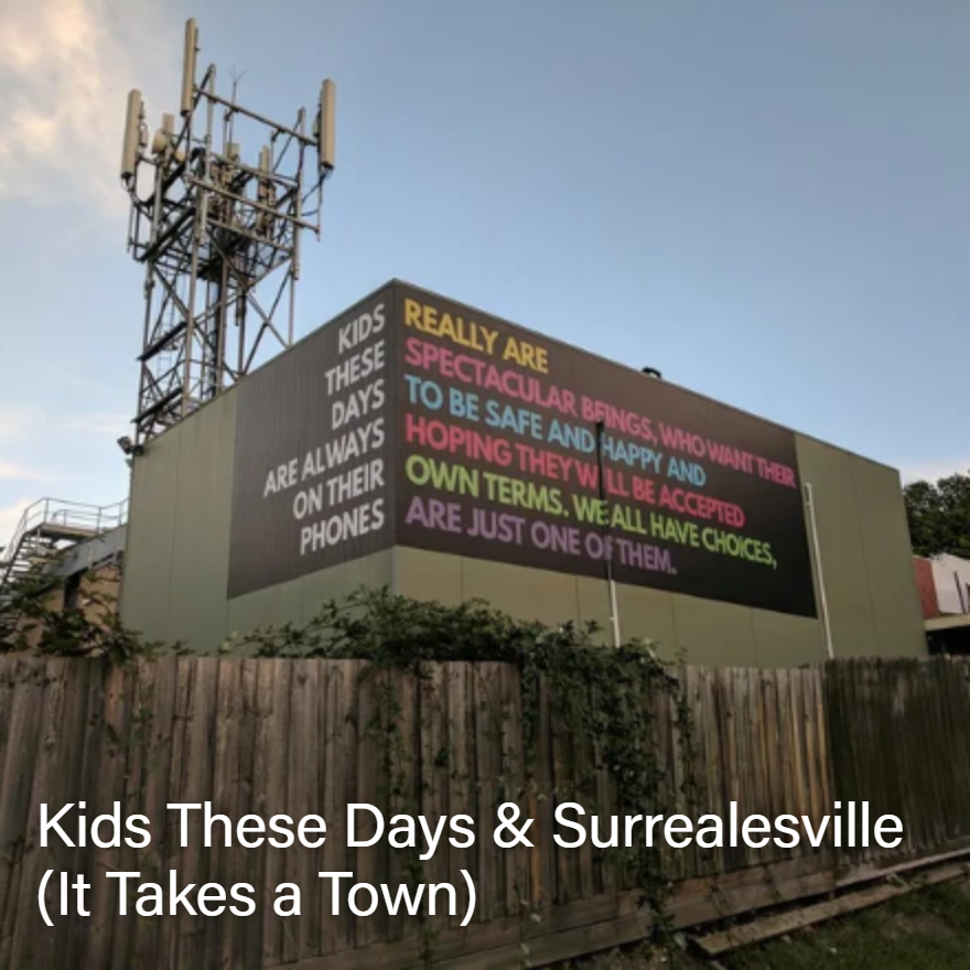 Kids These Days & Surrealesville (It Takes a Town)