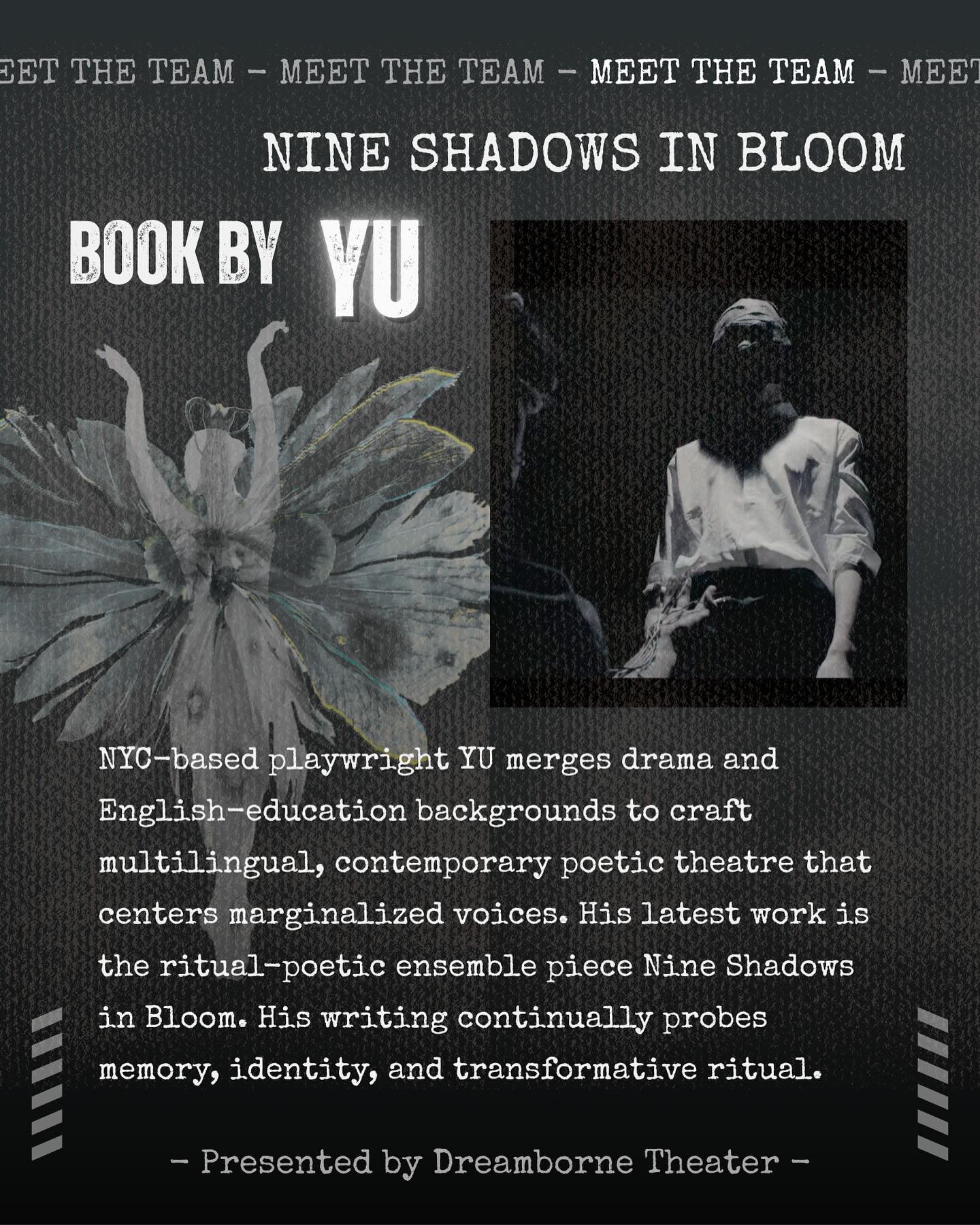 Meet the Team - Book by YU

- Nine Shadows In Bloom -
Audition Submission Link in Bio

#theatre #theater #casting #castingcall #audition #casting #character #characterreveal #musical #poetic #poetry #poetictheater #theatreproduction #inshadowwebloom 