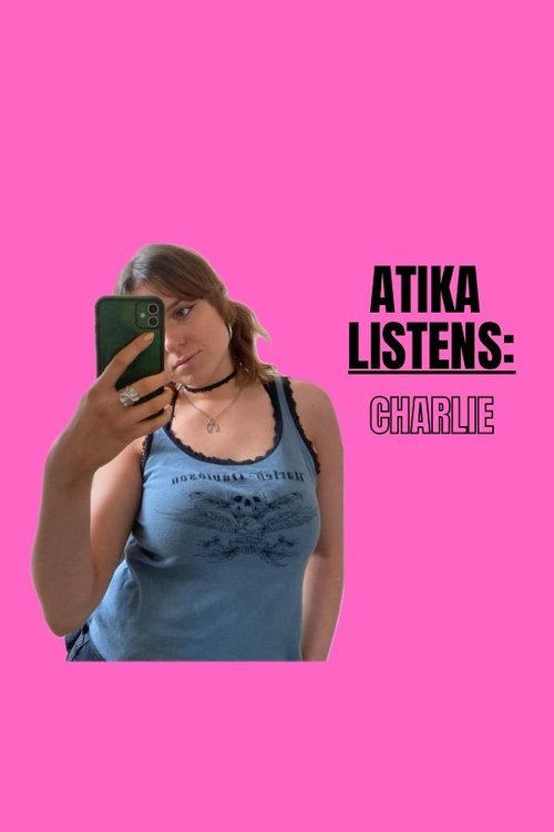 ATIKA LISTENS: CHARLIE