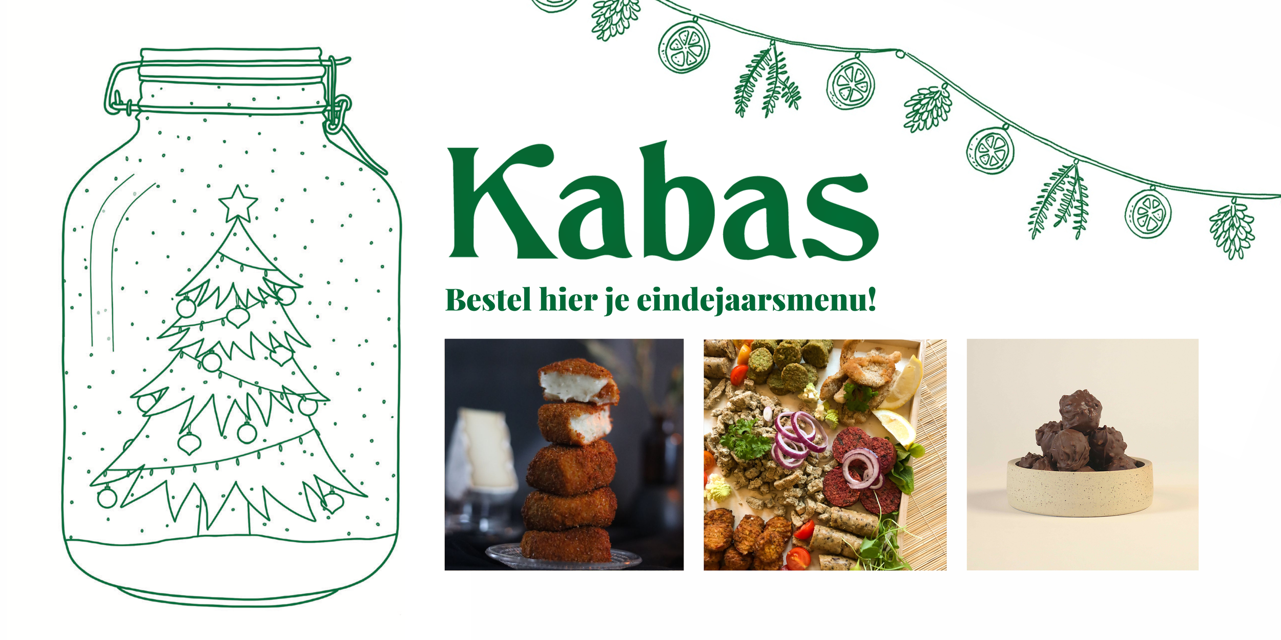 Reclame voor kerstmenu van Kabas met drie foto's van verschillende gerechten op een witte achtergrond, kerstversiering en een groene potloodtekening van een kerstboom in een pot.