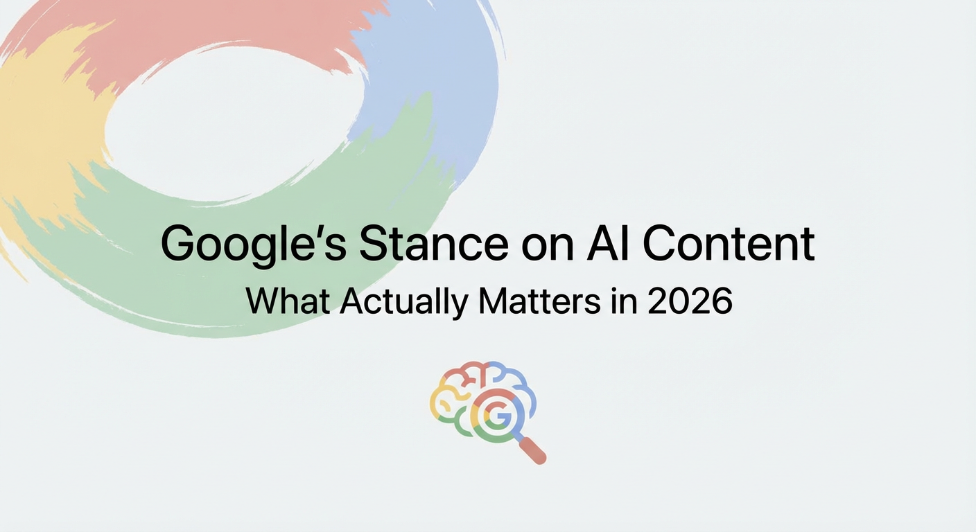 Minimal editorial graphic illustrating Google’s stance on AI-generated content, with subtle Google-style colour accents and the text “Google’s Stance on AI Content – What Actually Matters in 2026”.