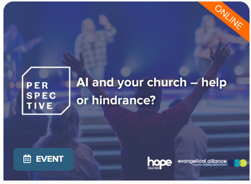 Perspective conversations October 2025: AI and your church – help or hindrance? (Evangelical Alliance)