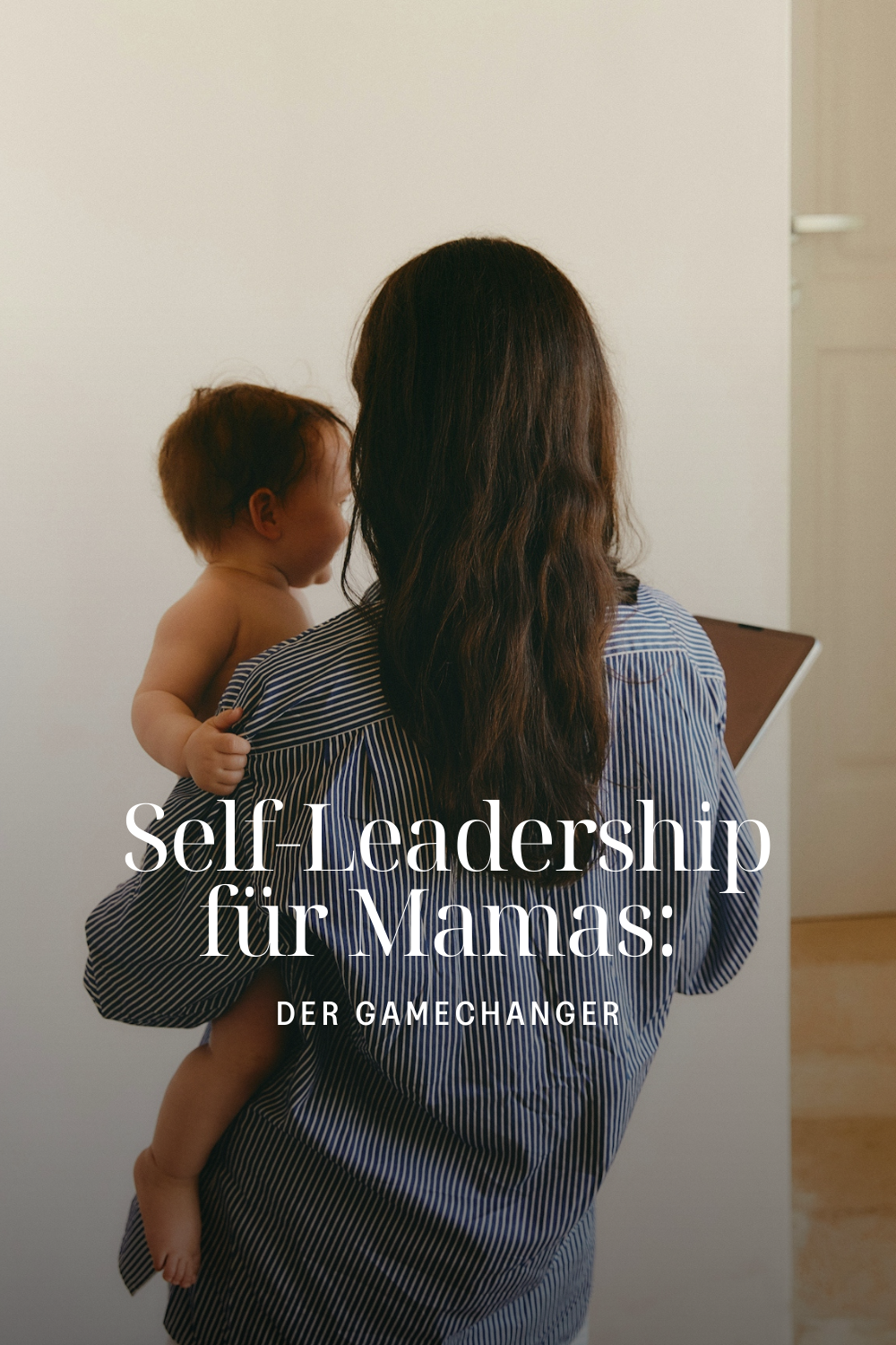 Self-Leadership für Mütter: Warum das der Gamechanger ist – und wie er konkret aussieht